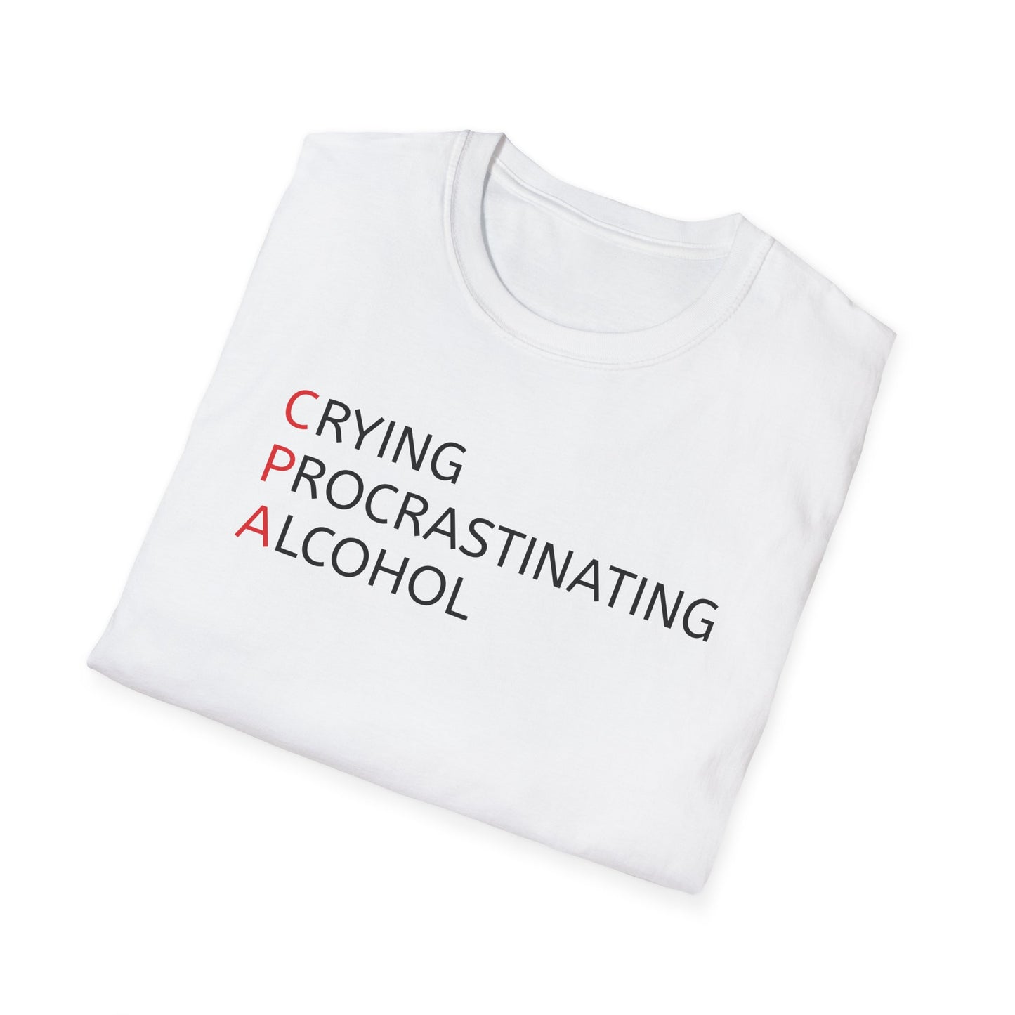 Funny CPA Unisex T-Shirt - Crying, Procrastination, Alcohol Humor