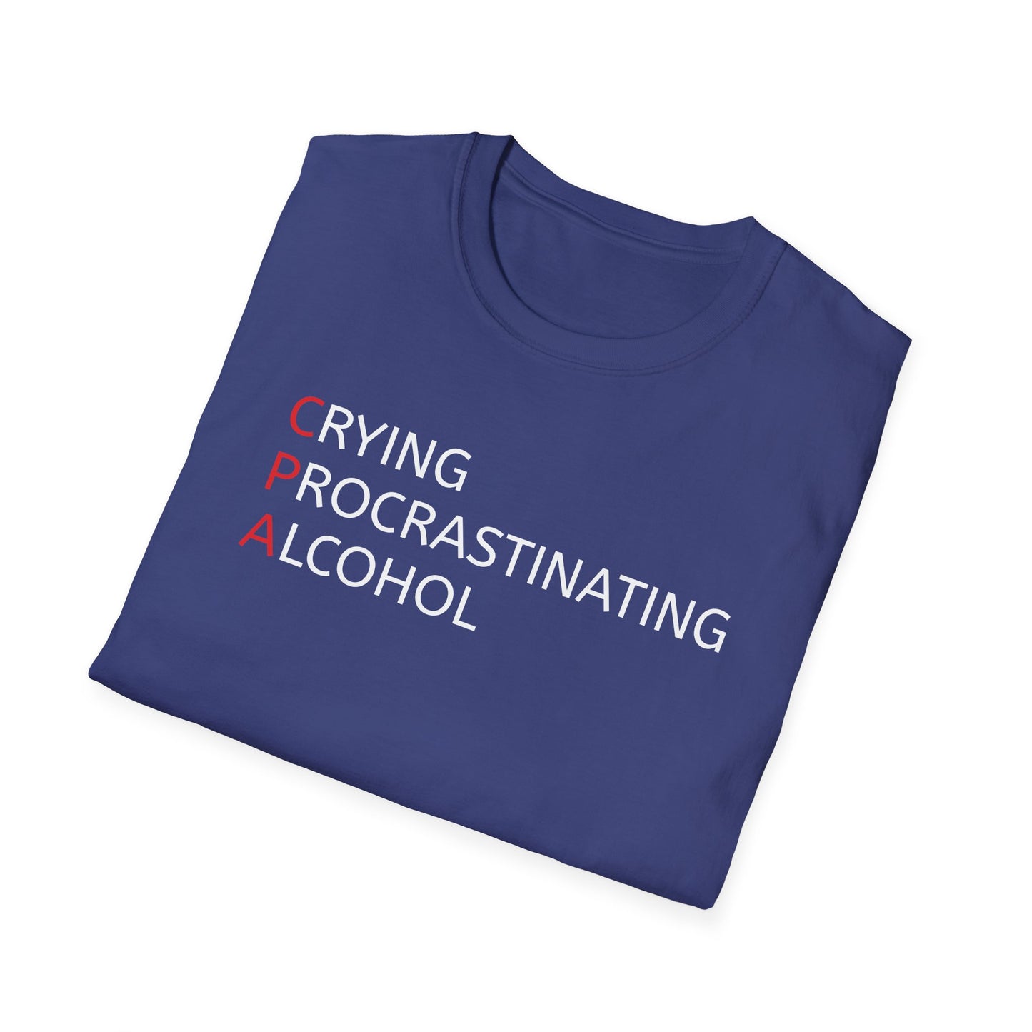 Funny CPA Unisex T-Shirt - Crying, Procrastination, Alcohol Humor